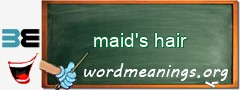 WordMeaning blackboard for maid's hair